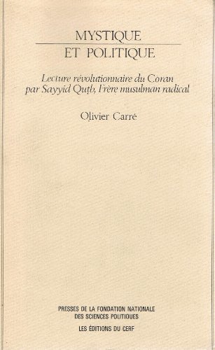 9782724604962: Mystique et politique: Lecture rvolutionnaire du Coran par Sayyid Qutb, frre musulman radical