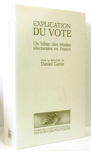 Stock image for Explication du vote: Un bilan des  tudes  lectorales en France for sale by WorldofBooks