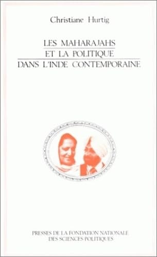 Les Maharajahs et La Politique Dans L'Inde Contemporaine