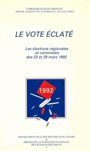Stock image for Le Vote clat. Les lections rgionales et cantonales des 22 et 29 mars 1992 for sale by Ammareal