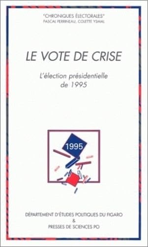 Stock image for Le Vote De Crise: L'lection Prsidentielle De 1995 for sale by Anybook.com