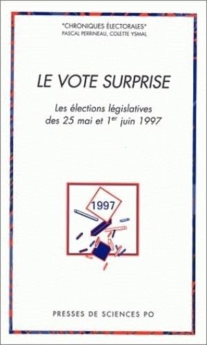 9782724607345: Le vote surprise: Les lections lgislatives des 25 mai et 1er juin 1997