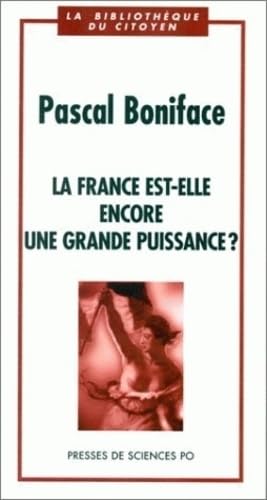 La France est-elle encore une grande puissance? (Bibliotheque Citoyen)