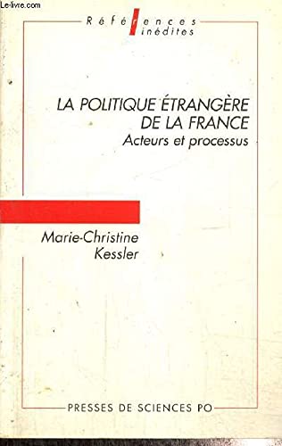 Beispielbild fr La politique etrangere de la France: Acteurs et processus (References inedites) (French Edition) zum Verkauf von Ergodebooks