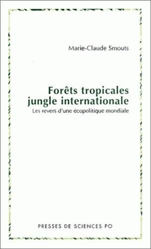 Beispielbild fr Forts tropicales, jungle internationale.: Les revers d'une copolitique mondiale zum Verkauf von LeLivreVert