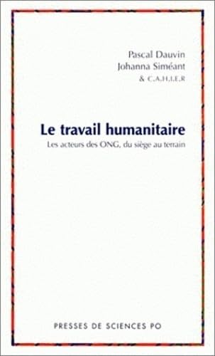 Beispielbild fr Le Travail humanitaire : Les Acteurs des ONG, du sige au terrain zum Verkauf von Ammareal