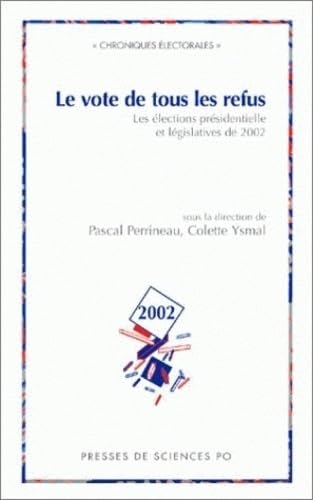 Stock image for Le vote de tous les refus : Les lections prsidentielle et lgislatives de 2002 for sale by Ammareal