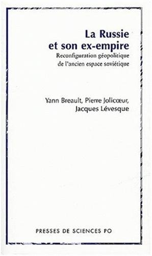 Beispielbild fr La Russie et son ex-empire : Reconfiguration gopolitique de l'ancien espace sovitique zum Verkauf von Ammareal