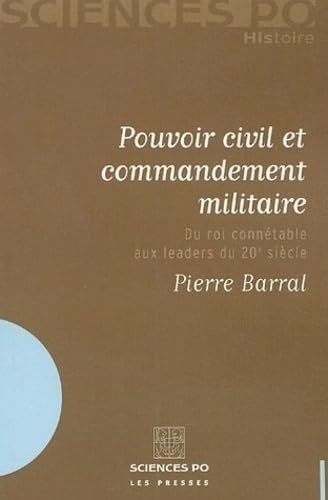 Imagen de archivo de Pouvoir civil et commandement militaire : Du roi conntable aux leaders du 20e sicle a la venta por medimops