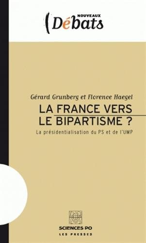 Beispielbild fr La France vers le bipartisme ? : La prsidentialisation du PS et de l'UMP zum Verkauf von Ammareal
