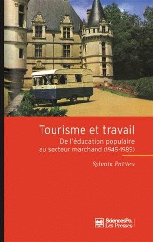 Beispielbild fr Tourisme Et Travail : De L'ducation Populaire Au Secteur Marchand (1945-1985) zum Verkauf von RECYCLIVRE