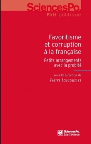 9782724611779: Favoritisme et corruption  la franaise: Petits arrangements avec la probit