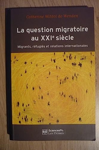 Imagen de archivo de La question migratoire au XXIe sicle: Migrants, rfugis et relations internationales a la venta por Ammareal