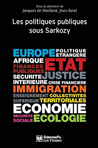 Stock image for Politiques publiques: Tome 3, Les politiques publiques sous Sarkozy [Broch] Maillard, Jacques de; Surel, Yves et Collectif for sale by BIBLIO-NET