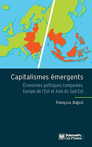Beispielbild fr Capitalismes mergents: Economies politiques compares, Europe de l'Est et Asie du Sud-Est Bafoil, Franois zum Verkauf von BIBLIO-NET