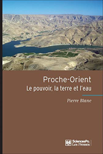 Imagen de archivo de Proche-Orient : Le pouvoir, la terre et l'eau a la venta por medimops