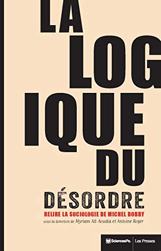 Stock image for La Logique du dsordre - Relire la sociologie de Michel Dobr for sale by Gallix