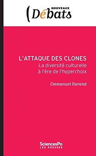 Beispielbild fr L'attaque des clones. La diversit culturelle  l're de l'hyperchoix zum Verkauf von Ammareal