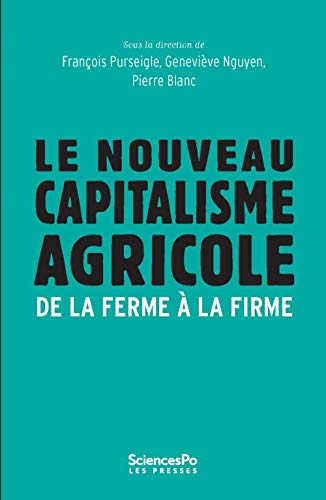 Beispielbild fr Le Nouveau capitalisme agricole - De la ferme  la firme zum Verkauf von Gallix