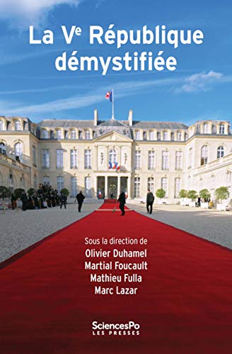 Beispielbild fr La Ve Rpublique dmystifie [Broch] Collectif; Duhamel, Olivier; Foucault, Martial; Fulla, Mathieu et Lazar, Marc zum Verkauf von BIBLIO-NET