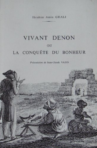 Imagen de archivo de Vivant Denon ou La conqute du bonheur. a la venta por ShepherdsBook