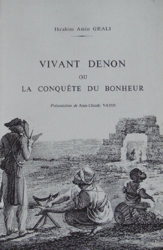9782724700404: Vivant Denon, ou, La conquête du bonheur (Recherches d'archéologie, de philologie et d'histoire) (French Edition)