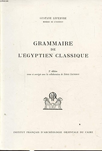 Grammaire de l'eÌgyptien classique (French Edition) (9782724700947) by Gustave Lefebvre