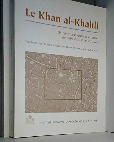 Imagen de archivo de Le Khan al-Khalili et ses Environs. Un centre commercial au Caire du XIIIme au XXime sicle (TWO VOLUMES). a la venta por Kutub Ltd