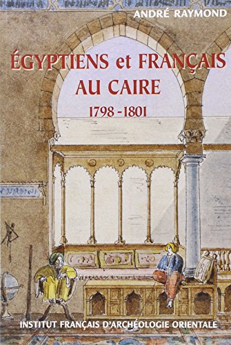 Stock image for gyptiens et franais au caire 1798-1801 for sale by Ammareal