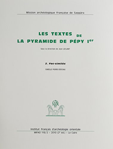 Stock image for The Texts of the Pyramid of Pepy Ier - 1. Text - 2. Facsimilies (Memoires Publies Par Les Membres de l'Institut Francais d'Ar) (French Edition) for sale by GF Books, Inc.