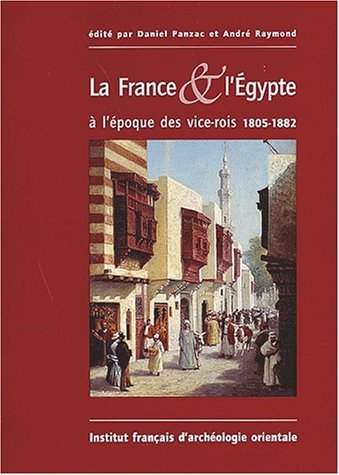 Stock image for La France & L'gypte  L'poque Des Vice-Rois ; 1805-1882 for sale by T. A. Borden Books