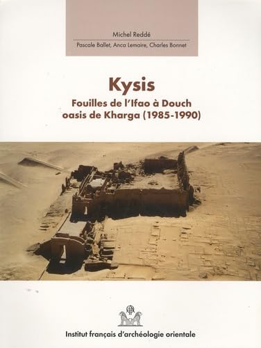 Beispielbild fr Kysis. Fouilles de l'IFAO  Douch, oasis de Kharga (1985-1990). Douch III. zum Verkauf von Librairie Le Trait d'Union sarl.