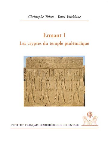 Stock image for Ermant I - Les cryptes du temple ptolmaque. MIFAO, 124. for sale by Librairie Le Trait d'Union sarl.