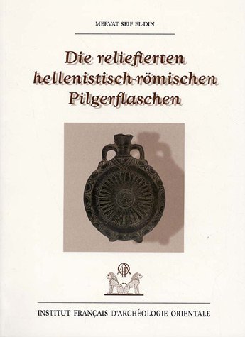 9782724704136: Die reliefierten hellinistisch-rmischen Pilgerflaschen