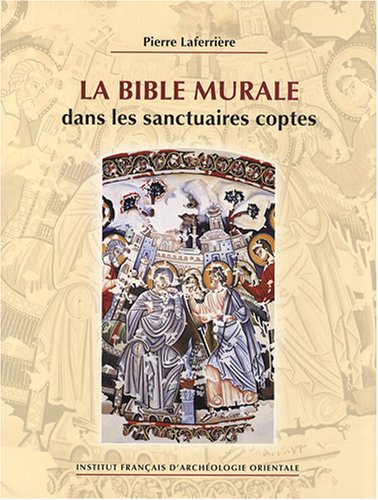Beispielbild fr La Bible murale dans les sanctuaires coptes zum Verkauf von Revaluation Books