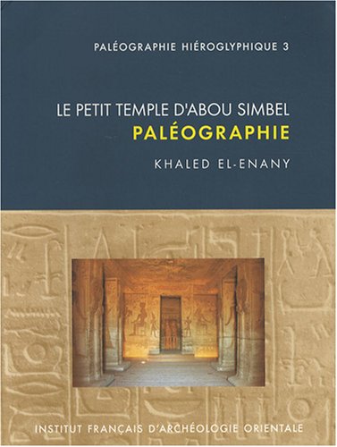 Stock image for Le Petit Temple d'Abou Simbel: Paleographie (Paleographie Hieroglyphique) (French Edition) for sale by Gallix