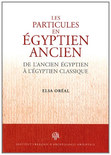 9782724705447: Particules en gyptien ancien de l'ancien gyptien  l'gypt: De l'ancien gyptien  l'gyptien classique