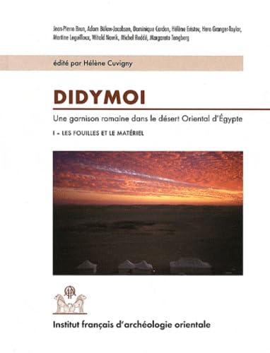 9782724705829: Didymoi : Une garnison romaine dans le dsert oriental d'Egypte, tome 1 : Les fouilles et le matriel