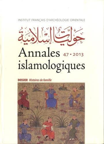 9782724706529: Annales Islamologiques 47: Dossier: Histoires de Famille