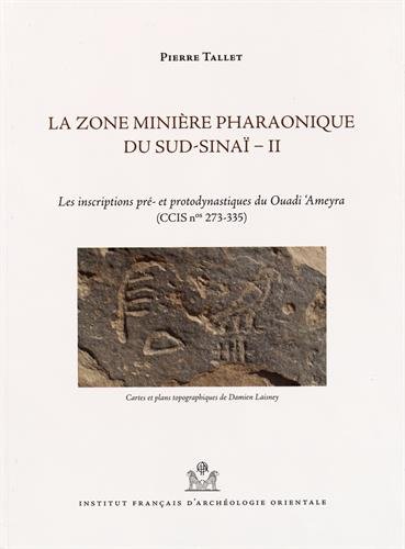 9782724706727: La zone minire pharaonique du Sud-Sina: Volume 2, Les inscriptions pr- et protodynastiques du Ouadi 'Ameyra (CCIS n 273-335)