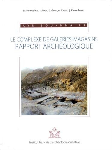 Stock image for Ayn Soukhna : Volume 3, Le complexe de galeries-magasins : rapport archologique for sale by Revaluation Books