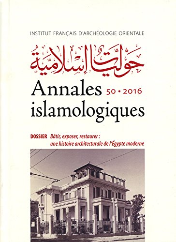 9782724707038: Annales Islamologiques 50: Btir, exposer, restaurer une histoire architecturale de l'Egypte moderne