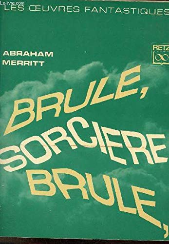 Brule, Sorciere, Brule (9782725600802) by A. Merritt