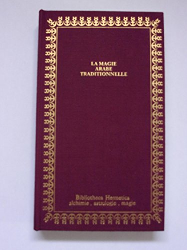 9782725601748: La Magie arabe traditionnelle (Bibliotheca hermetica) (French Edition)