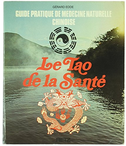 9782725604084: Le tao de la sante / manuel pratique d'hygine naturelle selon le tao