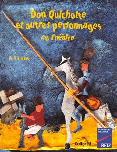 9782725610597: Don Quichotte et autres personnages au thtre: 8-13 ans