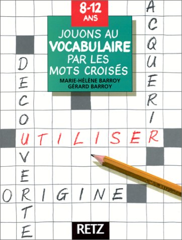 Stock image for Jouons Au Vocabulaire Par Les Mots Croiss : 8-12 Ans for sale by RECYCLIVRE