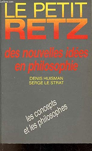 Stock image for Le petit Retz, des nouvelles ides en philosophie; les concepts et les philosophes. for sale by AUSONE