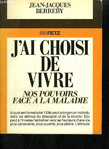 Beispielbild fr J'ai choisi de vivre. Nos pouvoirs face  la maladie zum Verkauf von Better World Books