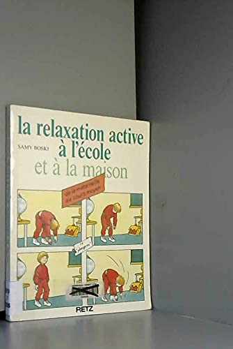 9782725613574: La relaxation active  l'cole et  la maison: Une vritable ducation de l'attention